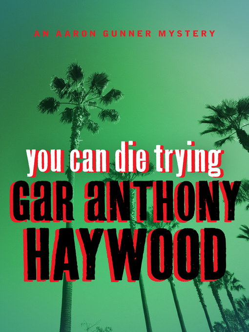 Title details for You Can Die Trying by Gar Anthony Haywood - Available